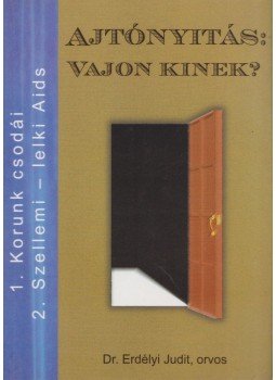 Dr. Erdélyi Judit - Ajtónyitás: Vajon kinek? Dr. Erdélyi Judit - Ajtónyitás: Vajon kinek?, Budapest 1998 antikvár könyv