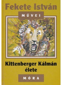 Fekete István - Kittenberger Kálmán élete Fekete István - Kittenberger Kálmán élete, Budapest 2001 antikvár könyv