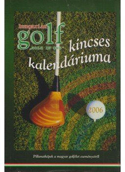  - Hungarian Golf kincses kalendáriuma 2006, Budapest 2006 antikvár könyv