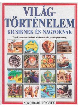 Chisholm, Jane - Világtörténelem kicsiknek és nagyoknak Chisholm, Jane - Világtörténelem kicsiknek és nagyoknak, Budapest 1993 antikvár könyv