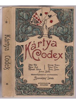 Jókai Mór, Rákosi Jenő, Mikszáth Kálmán, Herczeg Ferenc, Rákosi Viktor, Bródy Sándor, Ambrus Zoltán - Kártya Codex Jókai Mór, Rákosi Jenő, Mikszáth Kálmán, Herczeg Ferenc, Rákosi Viktor, Bródy Sándor, Ambrus Zoltán - Kártya Codex, Budapest 1898 antikvár könyv