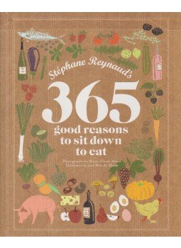 Stephane Reynaud - 365 Good Reasons to sit down to eat Stephane Reynaud - 365 Good Reasons to sit down to eat, 2010 antikvár könyv