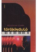 Felszeghy Csaba - Törökinduló