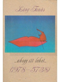 Lang Tamás - ...ahogy itt lehet... (dedikált) Lang Tamás - ...ahogy itt lehet... (dedikált), Budapest 1991 antikvár könyv