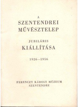 Lyka Károly - A Szentendrei Művésztelep jubiláris kiállítása 1926-1956,  0 antikvár könyv