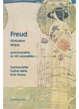 Csabai Márta, Erős Ferenc - Freud titokzatos tárgya Csabai Márta, Erős Ferenc - Freud titokzatos tárgya, Budapest 1997 antikvár könyv