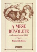 Bruno Bettelheim - A mese bűvölete és a bontakozó gyermeki lélek
