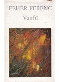 Fehér Ferenc - Vasfű
