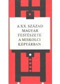 Végvári Lajos - A XX. század magyar festészete a miskolci képtárban