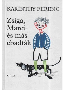Karinthy Ferenc - Zsiga, Marci és más ebadták Karinthy Ferenc - Zsiga, Marci és más ebadták, Budapest 1998 antikvár könyv