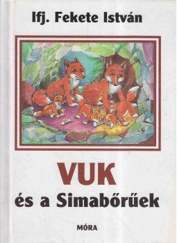 Ifj. Fekete István - Vuk és a Simabőrűek Ifj. Fekete István - Vuk és a Simabőrűek, Budapest 2007 antikvár könyv