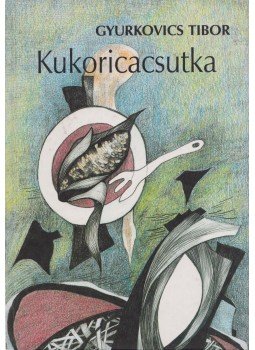 Gyurkovics Tibor - Kukoricacsutka, Budapest 1997 antikvár könyv