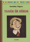 Karinthy Frigyes - Tanár úr kérem 