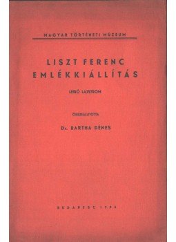 Dr. Bartha Dénes - Liszt Ferenc emlékkiállítás, Budapest 1936 antikvár könyv