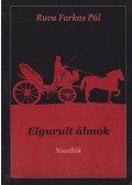 Ruva Farkas Pál - Elgurult álmok  (dedikált)