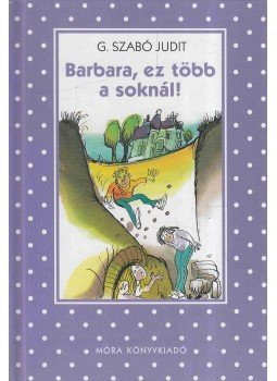 G. Szabó Judit - Barbara, ez több a soknál! G. Szabó Judit - Barbara, ez több a soknál!, Budapest 2006 antikvár könyv