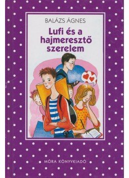 Balázs Ágnes - Lufi és a hajmeresztő szerelem, Budapest 2011 antikvár könyv