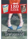 Rácz Zsuzsa - Állítsátok meg Terézanyut!