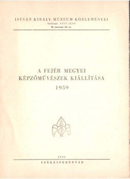 Fitz Jenő - A fejér megyei képzőművészek kiállítása Fitz Jenő - A fejér megyei képzőművészek kiállítása, Székesfehérvár 1959 antikvár könyv