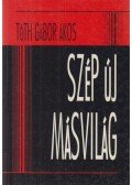 Tóth Gábor Ákos - Szép új másvilág
