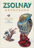 Gyugyi László , Csenkey Éva ,Hárs Éva - Zsolnay aranykora