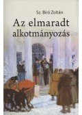 Sz. Bíró Zoltán - Az elmaradt alkotmányozás
