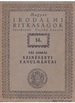 Vajthó László (szerk.) - Fáy András szinészeti tanulmányai Vajthó László (szerk.) - Fáy András szinészeti tanulmányai, Budapest 1940 antikvár könyv