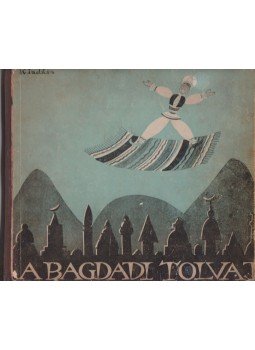 Altay Margit - A bagdadi tolvaj Altay Margit - A bagdadi tolvaj, Budapest 1945 antikvár könyv