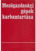 Szász János,Balló Béla,Beregszászy Attila,Faust Dezső,Jeszenszky Zoltán,Kiss Ottó,Nyuli Gyula - Mezőgazdasági gépek karbantartása