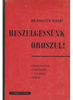 Dr. Horváth Miklós - Beszélgessünk oroszul!, Budapest 1964 antikvár könyv