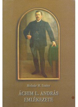 Molnár M. Eszter - Áchim L. András emlékezete (dedikált) Molnár M. Eszter - Áchim L. András emlékezete (dedikált), Budapest 1997 antikvár könyv