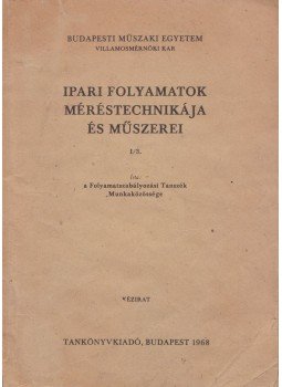 Ádám Antal, Bársony András, Fock Károly, Megyeri József - Ipari folyamatok méréstechnikája és műszerei I/3., Budapest 1968 antikvár könyv