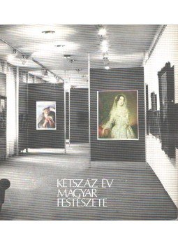 Végvári Lajos - Kétszáz év magyar festészete a Miskolci Képtárban Végvári Lajos - Kétszáz év magyar festészete a Miskolci Képtárban, Miskolc 1982 antikvár könyv