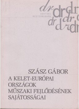 Szász Gábor - A kelet-európai országok műszaki fejlődésének sajátosságai, Budapest 2001 antikvár könyv