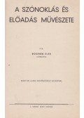 Bognár Elek - A szónoklás és előadás művészete