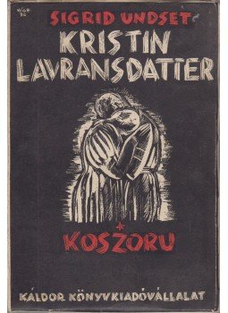 Undset, Sigrid - Kristin Lavransdatter I. Undset, Sigrid - Kristin Lavransdatter I., Budapest 1932 antikvár könyv