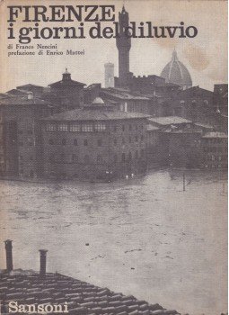 Franco Nencini, Enrico Mattei - Firenze i giorni del diluvio, Firenze 1966 antikvár könyv