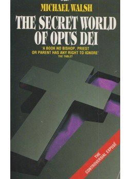 Michael Walsh - The Secret World of Opus Dei Michael Walsh - The Secret World of Opus Dei, London 1990 antikvár könyv