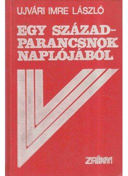 Ujvári Imre László - Egy századparancsnok naplójából, Budapest 1983 antikvár könyv