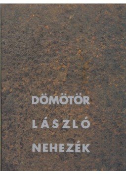 Dömötör László - Nehezék Dömötör László - Nehezék, Budapest 2005 antikvár könyv