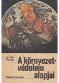 Dr. Moser Miklós,Pálmai György - A környezetvédelem alapjai
