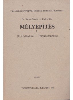 Dr. Bartos Sándor, Králik Béla - Mélyépítés I. Dr. Bartos Sándor, Králik Béla - Mélyépítés I., Budapest 1989 antikvár könyv