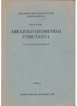 Hável György - Ábrázoló geometriai útmutató I. Hável György - Ábrázoló geometriai útmutató I., Budapest 1986 antikvár könyv