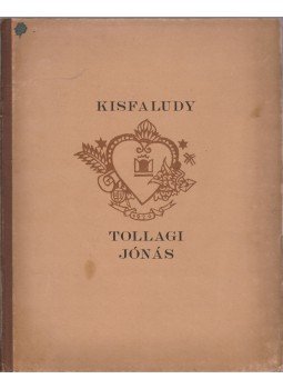 Kisfaludy Károly - Tollagi Jónás viszontagságai Kisfaludy Károly - Tollagi Jónás viszontagságai, Békéscsaba 1920 antikvár könyv