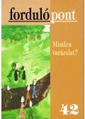 Szávai Ilona - Fordulópont 42. - Minden varázslat?