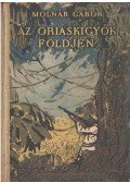 Molnár Gábor - Az óriáskígyók földjén