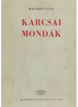 Balassa Iván - Karcsai mondák Balassa Iván - Karcsai mondák, Budapest 1963 antikvár könyv