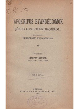 Raffay Sándor - Apokrifus evangéliomok Jézus gyermekségéről, Pozsony 1912 antikvár könyv