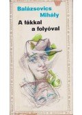 Balázsovics Mihály - A fákkal a folyóval