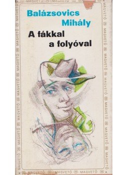 Balázsovics Mihály - A fákkal a folyóval Balázsovics Mihály - A fákkal a folyóval, Budapest 1977 antikvár könyv
